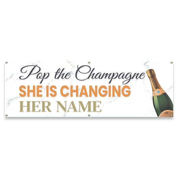 Pop The Champagne She is Changing Her Name Banner Concession Stand Food Truck Single Sided